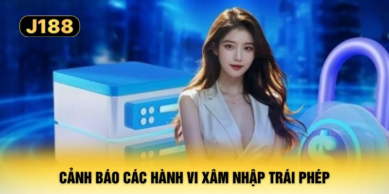 Cảnh báo các hành vi xâm nhập trái phép