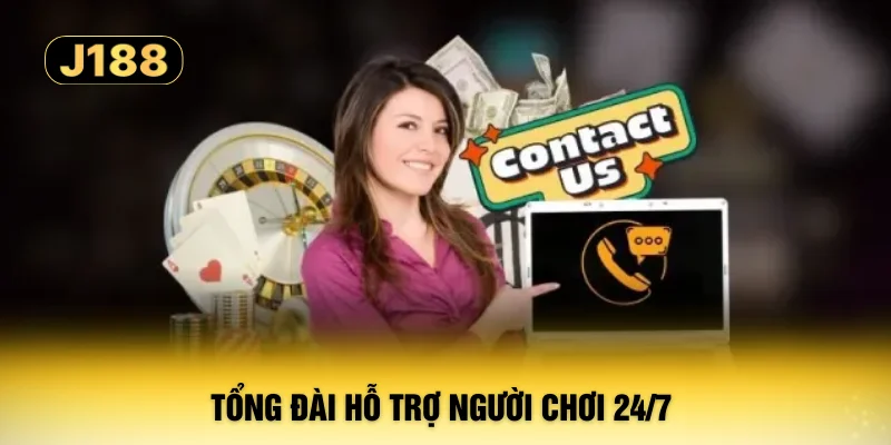 Tổng đài hỗ trợ người chơi 24/7 