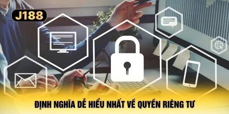 Định nghĩa dễ hiểu nhất về quyền riêng tư