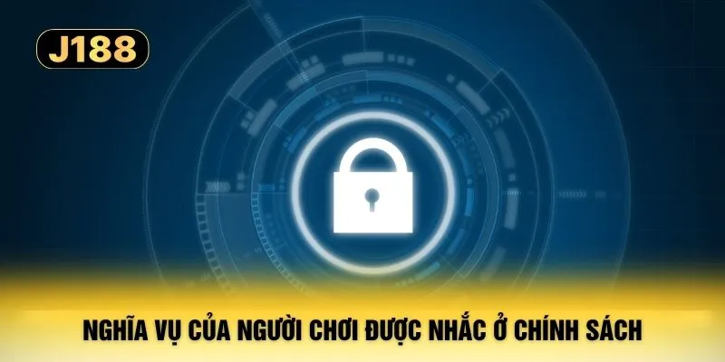 Nghĩa vụ của người chơi được nhắc ở chính sách