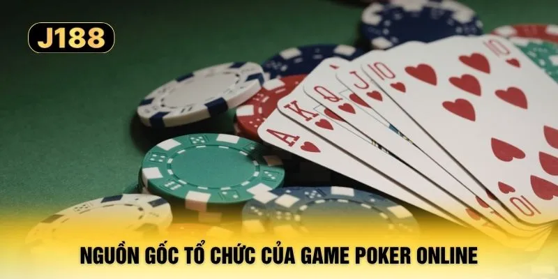 Nguồn gốc tổ chức của game poker online