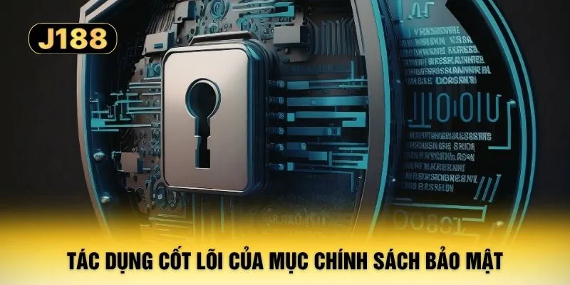 Tác dụng cốt lõi của mục chính sách bảo mật