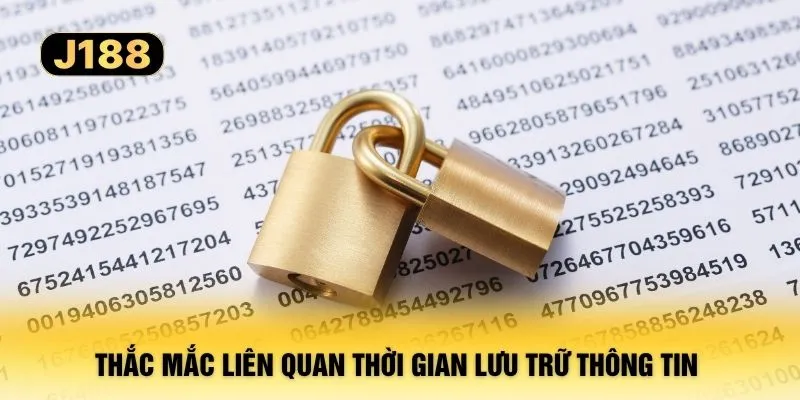 Thắc mắc liên quan thời gian lưu trữ thông tin 