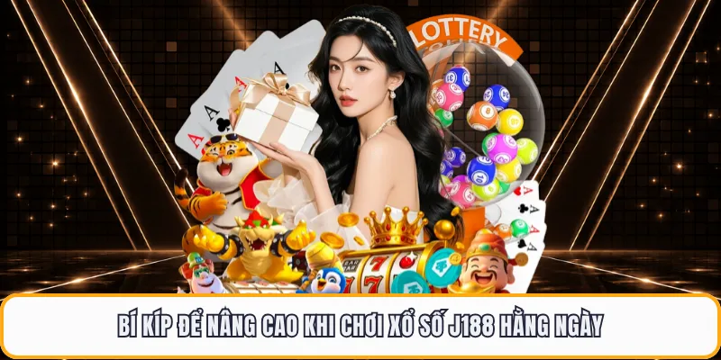 Bí kíp để nâng cao khi chơi xổ số J188 hằng ngày