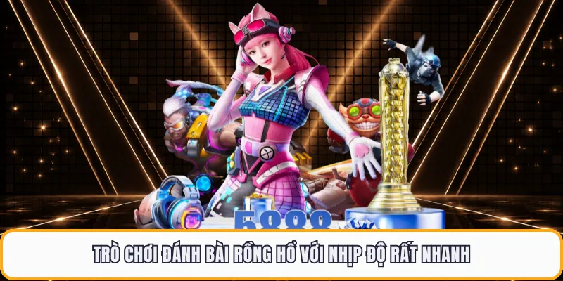 Trò chơi đánh bài Rồng Hổ với nhịp độ rất nhanh